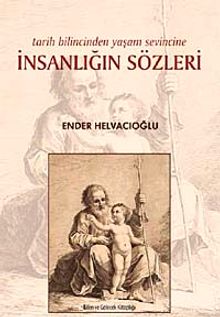 İnsanlığın Sözleri & Tarih Bilincinden Yaşam Sevincine