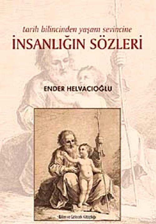 İnsanlığın Sözleri & Tarih Bilincinden Yaşam Sevincine