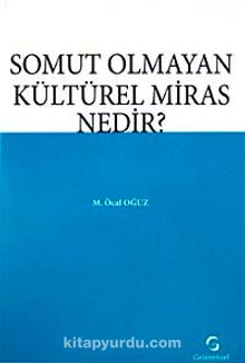 Somut Olmayan Kültürel Miras Nedir? - M. Öcal Oğuz