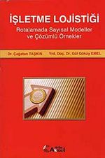 İşletme Lojistiği & Rotalamada Sayısal Modeller ve Çözümlü Örnekler