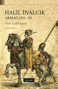 Halil İnalcık Armağanı - III & Tarih Araştırmaları