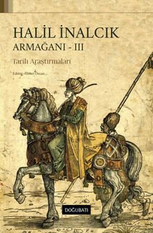 Halil İnalcık Armağanı - III & Tarih Araştırmaları