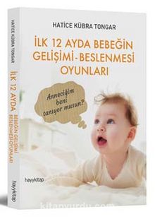 İlk 12 Ayda Bebeğin Gelişimi Beslenmesi Oyunları - Hatice Kübra Tongar
