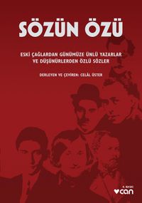 Sözün Özü & Eski Çağlardan Günümüze Ünlü Yazarlar ve Düşündüren Özlü Sözler