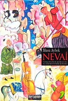 Nevai & Türk Dilinin Kurucusu Ali Şir Nevai'nin Romanı