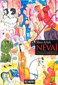 Nevai & Türk Dilinin Kurucusu Ali Şir Nevai'nin Romanı