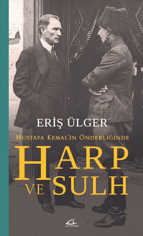 Mustafa Kemal'in Önderliğinde Harp ve Sulh