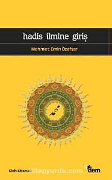 Hadis İlmine Giriş - Mehmet Emin Özafşar