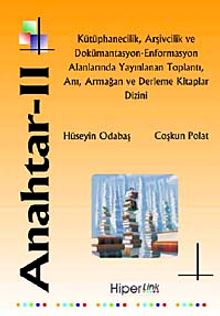 Anahtar - II & Kütüphanecilik, Arşivcilik ve Dokümantasyon-Enformasyon Alanlarında Yayınlanan Toplantı, Anı, Armağan ve Derleme Kitaplar Dizini