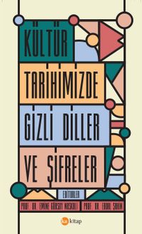 Kültür Tarihimizde Gizli Diller ve Şifreler