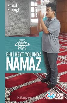 Ehli Beyt Yolunda Namaz - Kemal Kılçoğlu