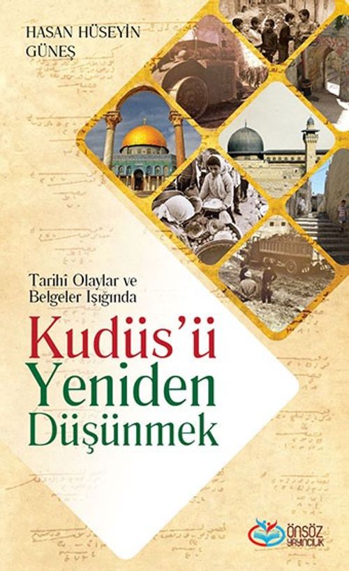 Tarihi Olaylar ve Belgeler Işığında Kudüs'ü Yeniden Düşünmek
