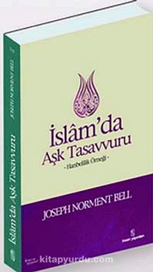İslam'da Aşk Tasavvuru & Hanbelilik Örneği - Joseph Norment Bell