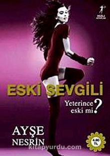 Eski Sevgili & Yeterince Eski mi? - Ayşe Nesrin