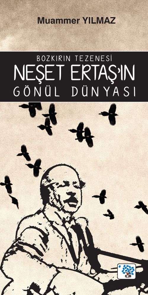 Bozkırın Tezenesi Neşet Ertaş'in Gönül Dünyası 