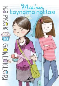 Mia'nin Kaynama Noktası / Kapkek Günlükleri 10 