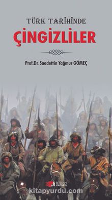 Türk Tarihinde Çingizliler - Prof. Dr. Saadettin Yağmur Gömeç