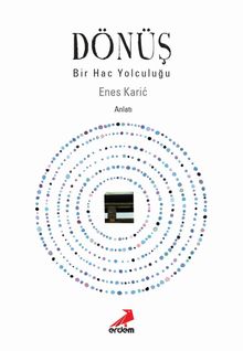 Dönüş & Bir Hac Yolculuğu