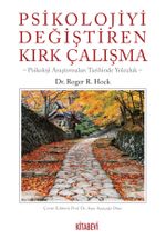 Psikolojiyi Değiştiren Kırk Çalışma & Psikoloji Araştırmaları Tarihinde Yolculuk