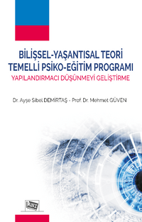 Bilişsel-Yaşantısal Teori Temelli Psiko-Eğitim Programı & Yapılandırmacı Düşünmeyi Geliştirme