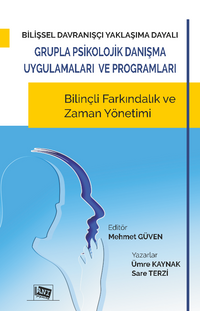 Bilişsel Davranışçı Yaklaşıma Dayalı Grupla Psikolojik Danışma Uygulamaları ve Programları & Bilinçli Farkındalık ve Zaman Yönetimi