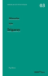 Mimarlar İçin Irigaray