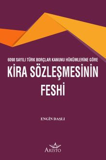 6098 Sayılı Türk Borçlar Kanunu Hükümlerine Göre Kira Sözleşmesinin Feshi