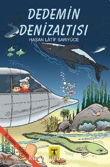 Dedemin Denizaltısı - Hasan Latif Sarıyüce