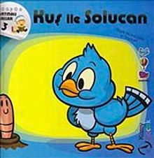 Kuş ile Solucan / Çıkartmalı Masallar 3