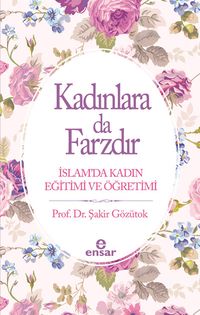 Kadınlara Da Farzdır & İslam’da Kadın Eğitimi ve Öğretimi