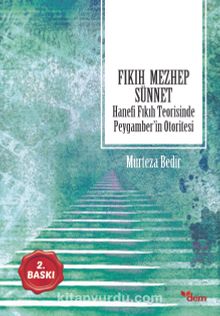 Fıkıh Mezhep Sünnet & Hanefi Fıkıh Teorisinde Peygamber’in Otoritesi - Murteza Bedir