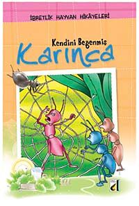 Kendini beğenmiş Karınca  / İbretlik Hayvan Hikayeleri