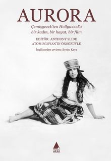 Aurora & Çemişgezek’ten Hollywood’a Bir Kadın, Bir Hayat, Bir Film 