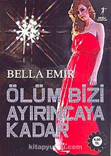Ölüm Bizi Ayırıncaya Kadar - Bella Emir