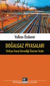 Doğalgaz Piyasaları & Türkiye Enerji Güvenliği Üzerine Tezler
