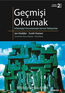 Geçmişi Okumak & Arkeolojiyi Yorumlamada Güncel Yaklaşımlar - Ian Hodder