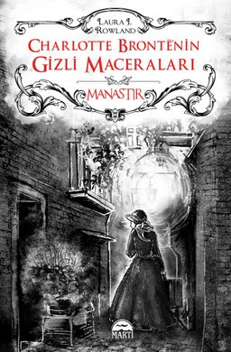 Manastır / Charlotte Bronte’nin Gizli Maceraları (Ciltli)