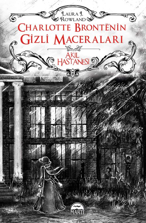 Akıl Hastanesi / Charlotte Bronte'nin Gizli Maceraları (Ciltli)