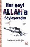Her şeyi Allah'a S&ouml;yleceğim