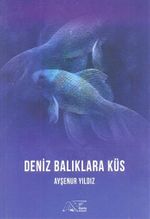 Deniz Balıklara Küs