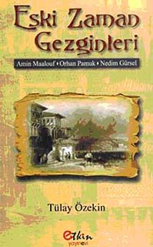 Eski Zaman Gezginleri &Amin Maalouf-Orhan Pamuk-Nedim Gürsel