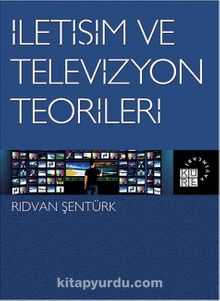 İletişim ve Televizyon Teorileri - Rıdvan Şentürk