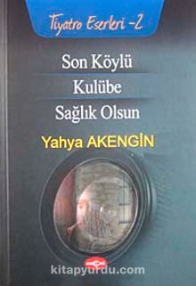 Son Köylü-Kulübe-Sağlık Olsun / Tiyatro 2 - Yahya Akengin