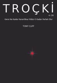 Troçki Cilt 4: Gece Ne Kadar Karanlıksa Yıldızı O Kadar Parlak Olur