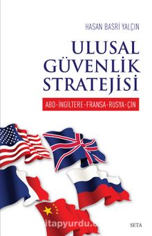 Ulusal Güvenlik Stratejisi & ABD - İngiltere - Fransa - Rusya - Çin