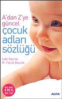 A'dan Z'ye Güncel Çocuk Adları Sözlüğü (Cep Boy) - Lale Bayrak