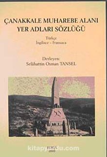 Çanakkale Muharebe Alanı Yer Adları Sözlüğü (Türkçe-İngilizce-Fransızca) - Selahattin Osman Tansel