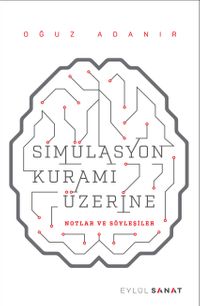 Simülasyon Kuramı Üzerine Notlar ve Söyleşiler