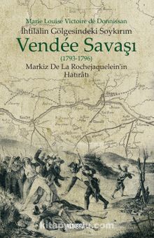 İhtilalin Gölgesindeki Soykırım Vendee Savaşı (1793-1796)