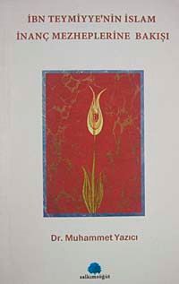 İbn Teymiyye'nin İslam İnanç Mezheplerine Bakışı